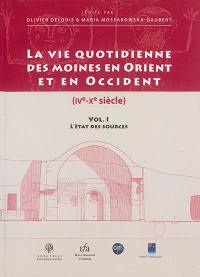 La vie quotidienne des moines en Orient et en Occident, IVe-Xe siècle. Vol. 1. L'état des sources