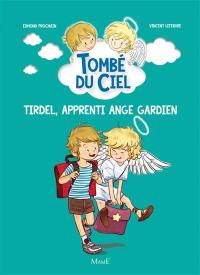 Tombé du ciel. Tirdel, apprenti ange gardien