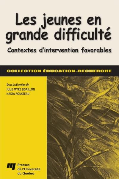 Les jeunes en grande difficulté : contextes d'interventions favorables