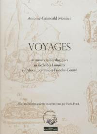 Voyages : aventures minéralogiques au siècle des lumières en Alsace, Lorraine et Franche-Comté : oeuvres choisies, 1774-1802