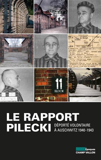 Le rapport Pilecki : déporté volontaire à Auschwitz, 1940-1943