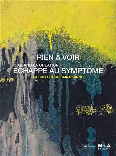 Rien à voir : quand la création échappe au symptôme : la collection Sainte-Anne