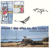 Allons ! Des ailes ou des voiles !