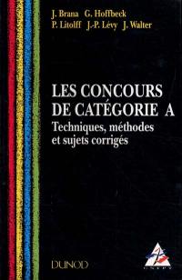 Les concours de catégorie A : techniques, méthodes et sujets corrigés