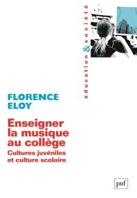 Enseigner la musique au collège : cultures juvéniles et culture scolaire