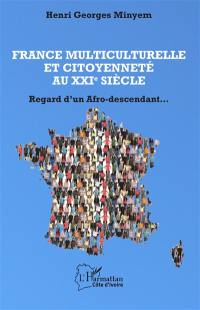 France multiculturelle et citoyenneté au XXIe siècle : regard d'un Afro-descendant...