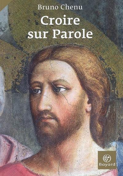 Croire sur parole : lectures de l'Evangile