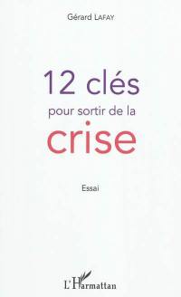 12 clés pour sortir de la crise : essai