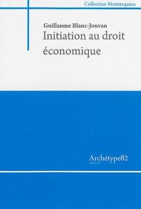 Initiation au droit économique : contributions à une introduction générale au droit