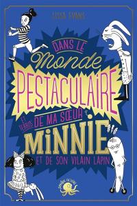 Dans le monde pestaculaire et terrib' de ma soeur Minnie et de son vilain lapin