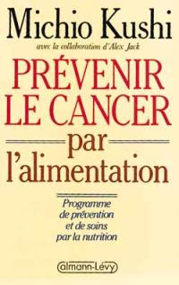 Prévenir le cancer par l'alimentation : programme de prévention et de soins par la nutrition