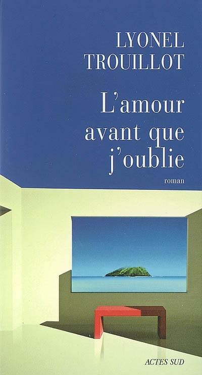 L'amour avant que j'oublie