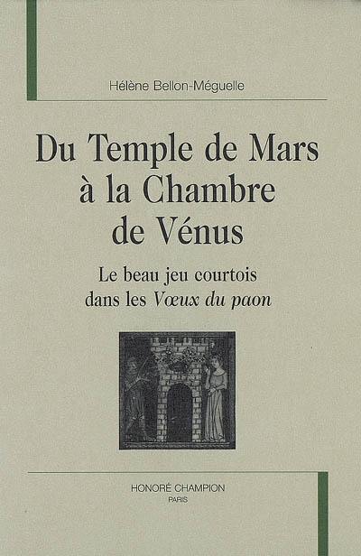 Du temple de Mars à la chambre de Vénus : le beau jeu courtois dans les Voeux du paon