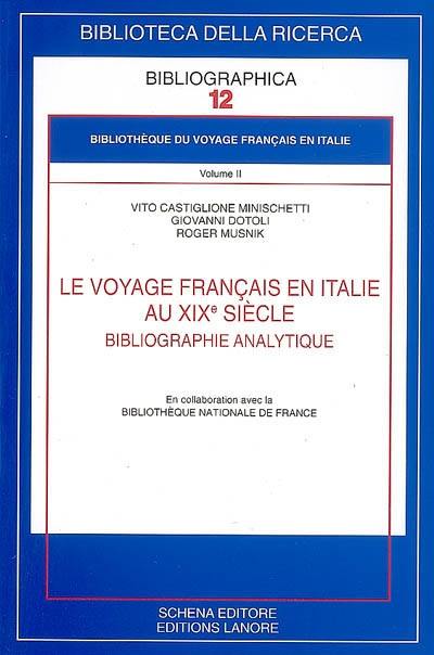 Bibliothèque du voyage français en Italie. Vol. 2. Le voyage français en Italie au XIXe siècle : bibliographie analytique