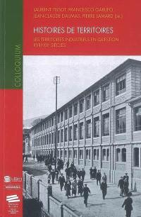 Histoires de territoires : les territoires industriels en question, XVIIIe-XXe siècle