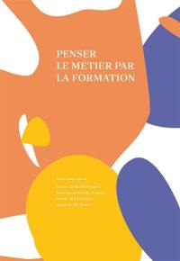 Penser le métier par la formation