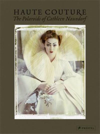 Haute Couture The Polaroids of Cathleen Naundorf