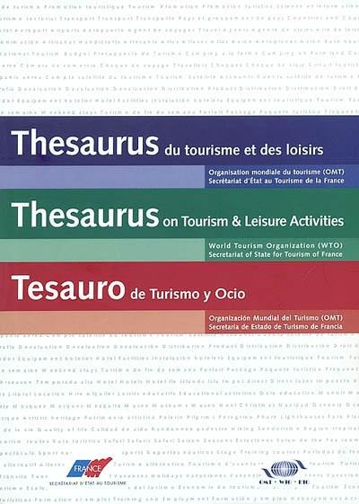 Thésaurus du tourisme et des loisirs : liste structurée de descripteurs pour l'indexation et la recherche de l'information dans les domaines du tourisme et des loisirs. Thesaurus on tourism and leisure activities : a structured list of descriptors for indexing and retrieving information on tourism and leisure activities. Tesauro de turismo y ocio : lista estructurada de descriptores para la indizacion y la recuperacion de informacion en los campos del turismo y del ocio