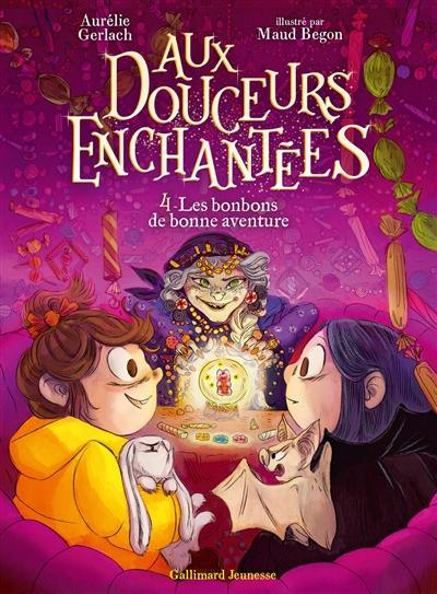 Aux douceurs enchantées. Vol. 4. Les bonbons de bonne aventure