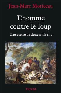 L'homme contre le loup : une guerre de deux mille ans