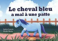 Le cheval bleu a mal à une patte