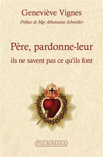 Père, pardonne-leur, ils ne savent pas ce qu'ils font