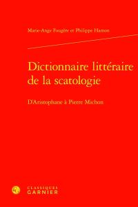 Dictionnaire littéraire de la scatologie : d'Aristophane à Pierre Michon