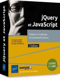 jQuery et JavaScript : utilisez et maîtrisez le framework jQuery : coffret de 2 livres