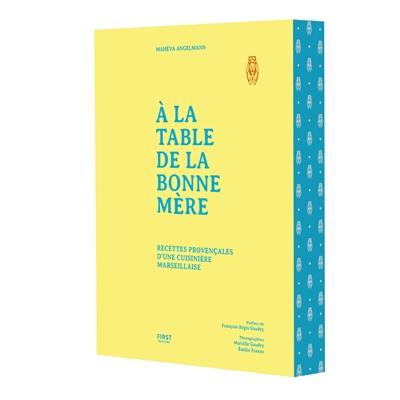 A la table de la Bonne Mère : recettes provençales d'une cuisinière marseillaise