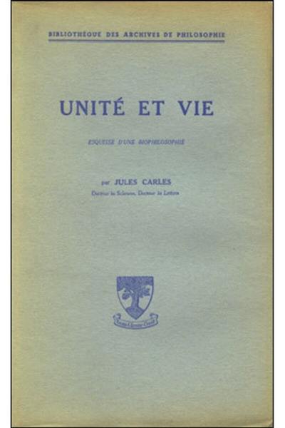 Unité et vie : esquisse d'une biophilosophie