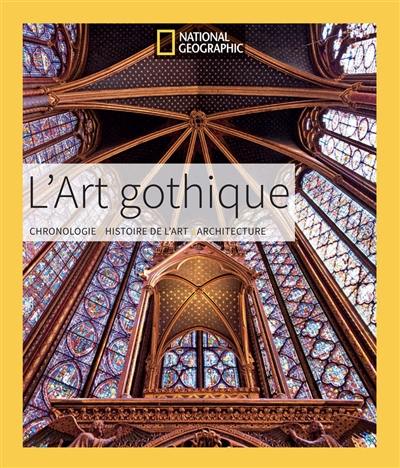 L'art gothique : chronologie, histoire de l'art, architecture