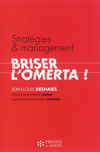 Stratégies et management : briser l'omerta ! : un enjeu éthique pour les établissements sanitaires, sociaux et médico-sociaux