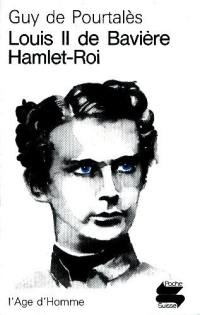 Louis II de Bavière ou Hamlet-roi