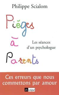 Pièges à parents : les séances d'un psychologue