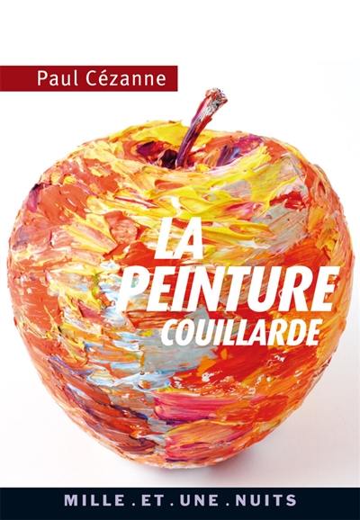 La peinture couillarde : lettres et propos choisis