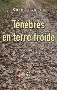 Journal. Vol. 1. Ténèbres en terre froide : journal, 1957-1964