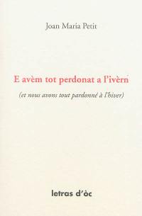 E avèm tot perdonat a l'ivèrn. Et nous avons tout pardonné à l'hiver