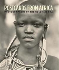 Postcards from Africa : Photographers of the Colonial Era