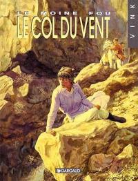 Le moine fou. Vol. 4. Le col du vent