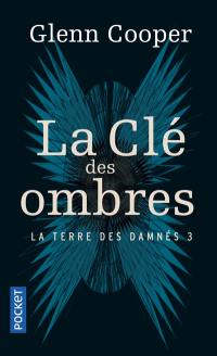 La terre des damnés. Vol. 3. La clé des ombres