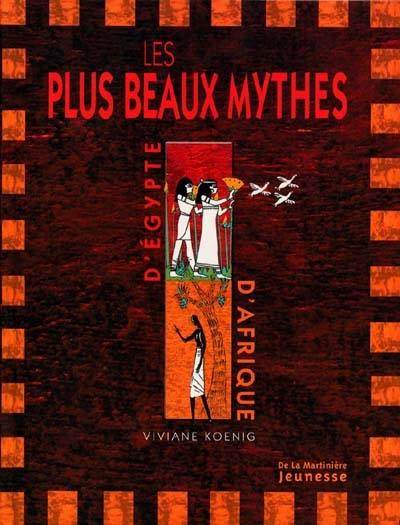 Les plus beaux mythes d'Egypte et d'Afrique noire