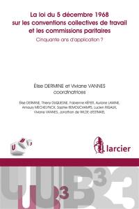 La loi du 5 décembre 1968 sur les conventions collectives de travail et les commissions paritaires : cinquante ans d'application ?