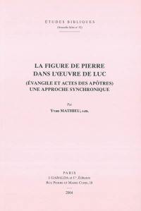 La figure de Pierre dans l'oeuvre de Luc (Evangile et Actes des apôtres) : une approche synchronique