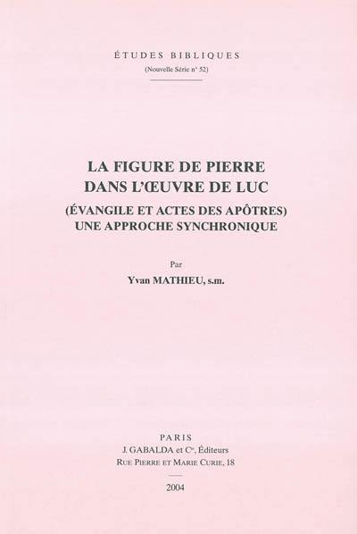 La figure de Pierre dans l'oeuvre de Luc (Evangile et Actes des apôtres) : une approche synchronique