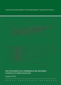 Soutènements et périboles de Delphes : construits en pierres travaillées