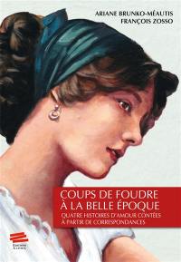 Coups de foudre à la Belle Epoque : quatre histoires d'amour contées à partir de correspondances conservées dans les Archives de la vie ordinaire