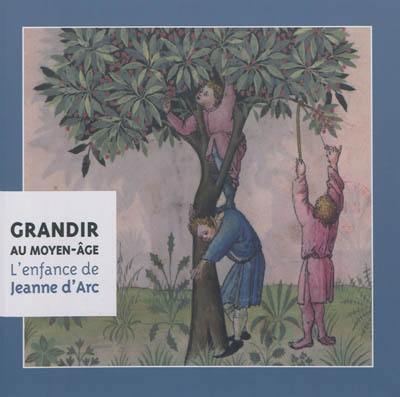 Grandir au Moyen Age : l'enfance de Jeanne d'Arc