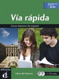 Via rapida : curso intensivo de espanol, A1-B1 : libro del alumno