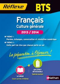 Français culture générale, BTS, 2013-2014 : thème 1, paroles, échanges, conversation et révolution numérique ; thème 2, cette part de rêve que chacun porte en soi