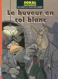 Une enquête de l'inspecteur Canardo. Vol. 13. Le buveur en col blanc